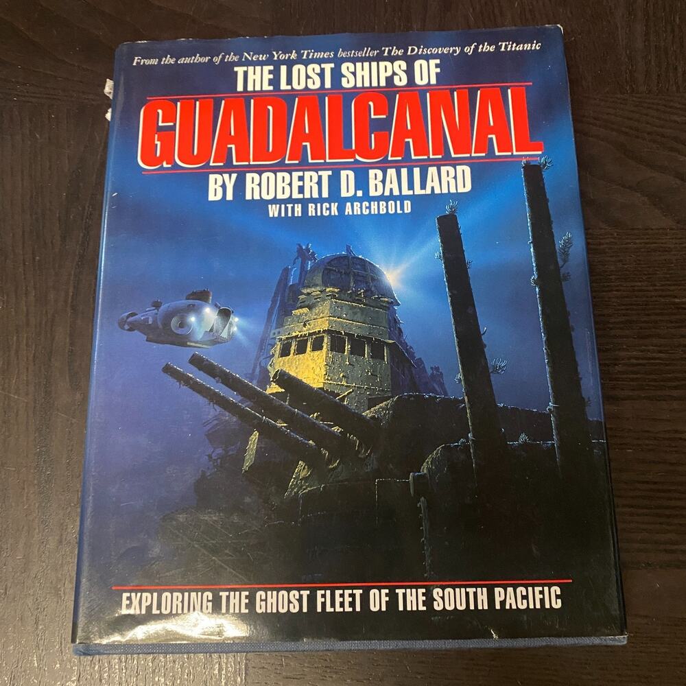 Lost Ships of Guadal Canal : Exploring the Ghost Fleet of the South Pacific